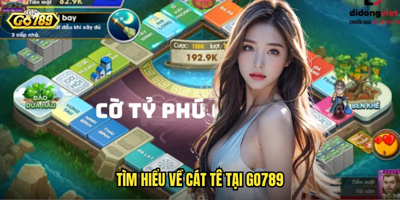 Tìm Hiểu Về Cát Tê Tại Go789