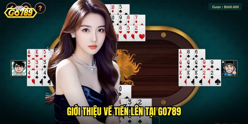 Giới Thiệu Về Tiến Lên Tại Go789