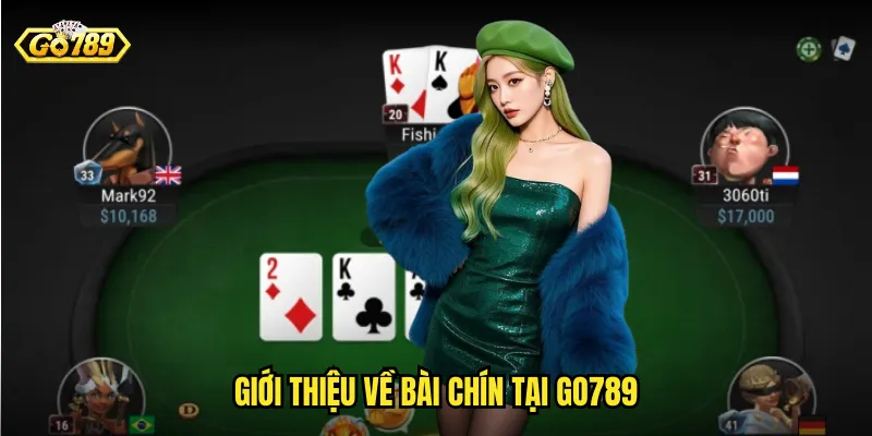 Giới Thiệu Về Bài Chín Tại Go789