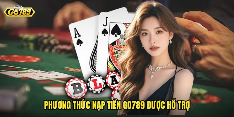 Phương thức nạp tiền go789 được hỗ trợ