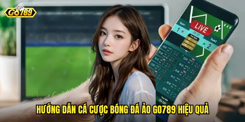 Cá Cược Bóng Đá Ảo Go789 - Trải Nghiệm Mới Mẻ Và Thú Vị 3 Hướng dẫn cá cược bóng đá ảo go789 hiệu quả