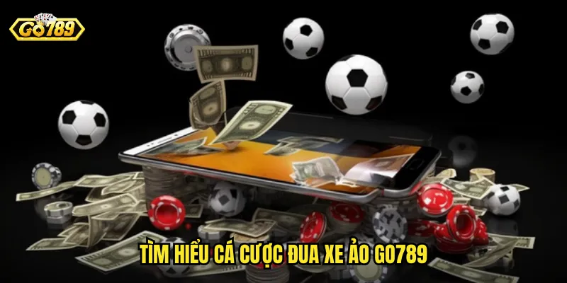 Cá Cược Đua Xe Ảo Tại Go789 - Tốc Độ Và Cảm Giác Mạnh 2 Tìm hiểu cá cược đua xe ảo go789