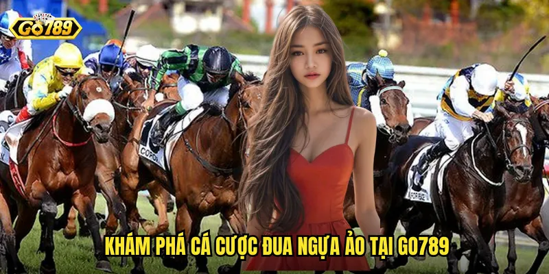 Khám phá cá cược đua ngựa ảo tại go789