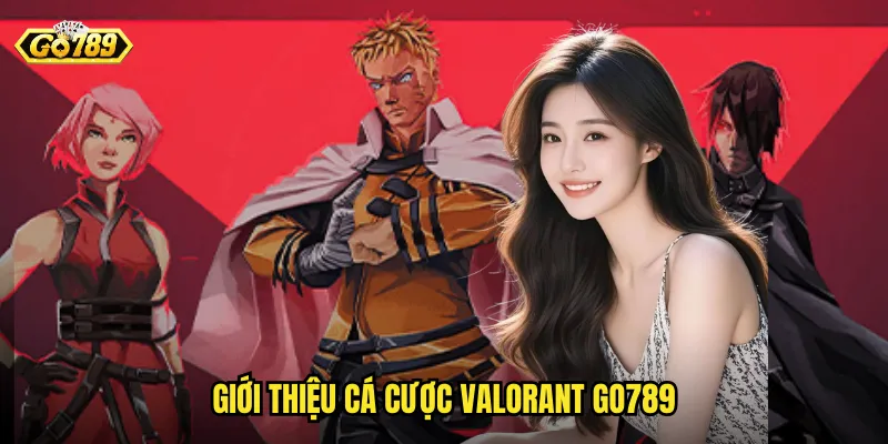 Giới thiệu cá cược Valorant go789