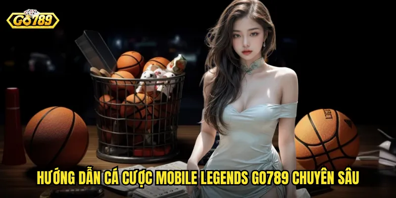 Cá Cược Mobile Legends Tại Go789 - MOBA Di Động Đầy Kịch Tính 3 Hướng dẫn cá cược Mobile Legends go789 chuyên sâu