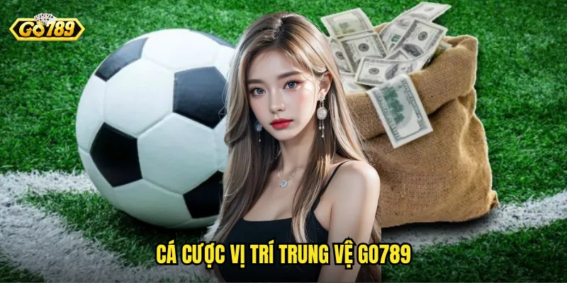 Cá Cược Vị Trí Trung Vệ Go789