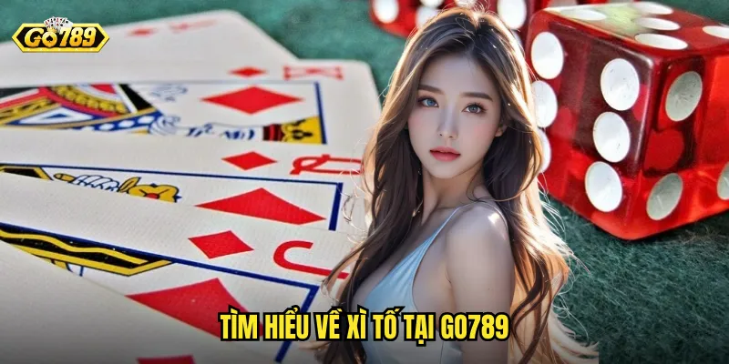 Tìm Hiểu Về Xì Tố Tại Go789