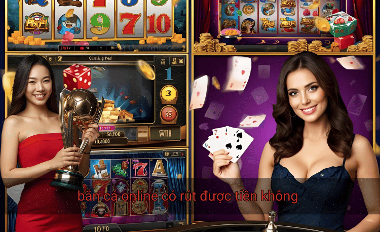 bắn cá online có rút được tiền không